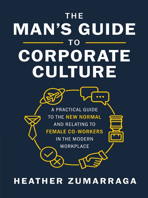 Title details for The Man's Guide to Corporate Culture by Heather Zumarraga - Available